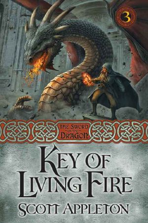 [The Sword of the Dragon 03] • Key of Living Fire